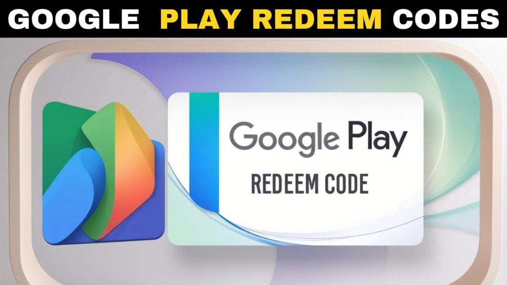 Google Play Free Redeem Codes Today September 2024